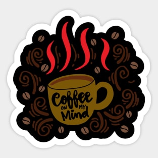 Coffee on my mind Hand Lettering inscription. Sticker